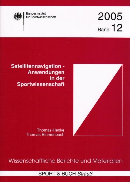 Satellitennavigation - Anwendungen in der Sportwissenschaft - Thomas Henke, Thomas Blumenbach