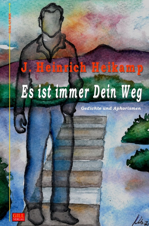 Gill-Lyrik / Es ist immer Dein Weg - J. Heinrich Heikamp