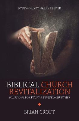 Biblical Church Revitalization - Brian Croft