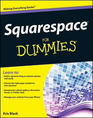 Squarespace For Dummies - Josh Kill, Kris Black