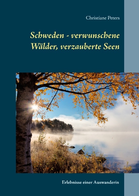 Schweden - verwunschene Wälder, verzauberte Seen - Christiane Peters