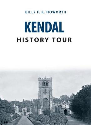 Kendal History Tour - Billy F.K. Howorth