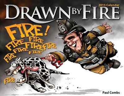 Drawn By Fire 2015 Calendar - Paul Combs