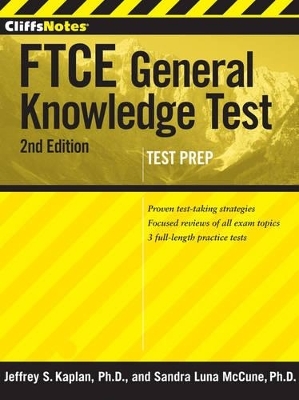 Cliffsnotes Ftce General Knowledge Test - Jeffrey S Kaplan  PH.D, Sandra Luna McCune