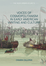 Voices of Cosmopolitanism in Early American Writing and Culture - Chiara Cillerai