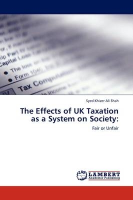 The Effects of UK Taxation as a System on Society - Syed Khizer Ali Shah