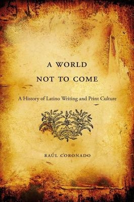 A World Not to Come - Raúl Coronado