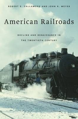 American Railroads - Robert E. Gallamore, John R. Meyer