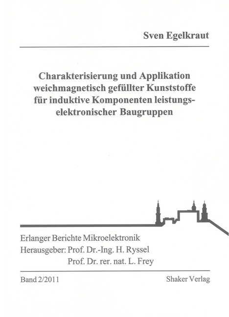 Charakterisierung und Applikation weichmagnetisch gefüllter Kunststoffe für induktive Komponenten leistungselektronischer Baugruppen - Sven Egelkraut