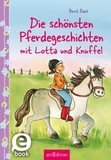 Die schönsten Pferdegeschichten mit Lotta und Knuffel (Lotta und Knuffel) -  Berit Bach