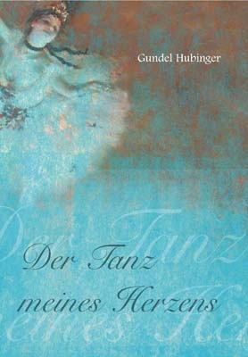 Der Tanz meines Herzens - Gundel Hubinger