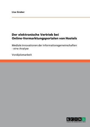 Der elektronische Vertrieb bei Online-Vermarktungsportalen von Hostels - Lisa Gruber