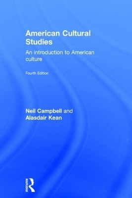 American Cultural Studies - Neil Campbell, Alasdair Kean