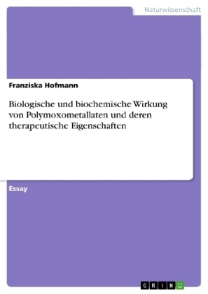 Biologische und biochemische Wirkung von Polymoxometallaten und deren therapeutische Eigenschaften - Franziska Hofmann