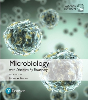 Microbiology with Diseases by Taxonomy, Global Edition - Robert Bauman