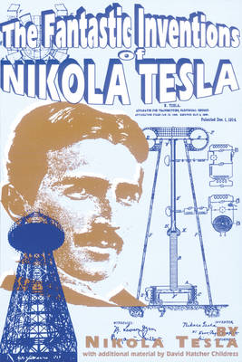 The Fantastic Inventions of Nikola Tesla - Nikola Tesla