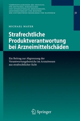 Strafrechtliche Produktverantwortung bei Arzneimittelschäden - Michael Mayer