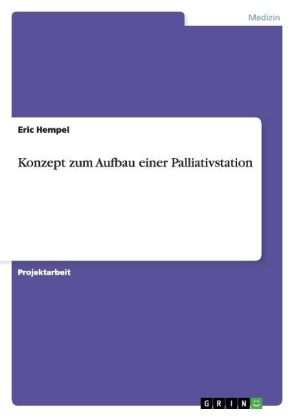 Konzept zum Aufbau einer Palliativstation - Eric Hempel