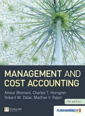 Management and Cost Accounting with MyAccountingLab access card - Alnoor Bhimani, Charles T. Horngren, Srikant M. Datar, Madhav Rajan