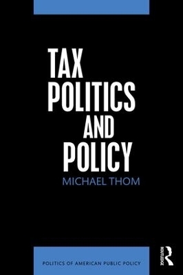 Tax Politics and Policy - Michael Thom