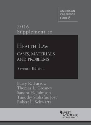 Supplement to Health Law - Barry Furrow, Thomas Greaney, Sandra Johnson, Timothy Jost, Robert Schwartz