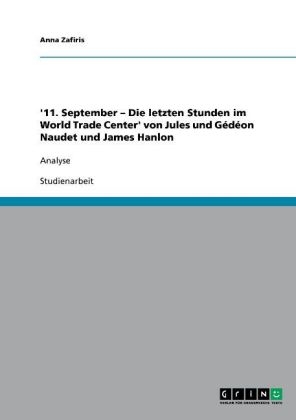 '11. September Â¿ Die letzten Stunden im World Trade Center' von Jules und GÃ©dÃ©on Naudet und James Hanlon - Anna Zafiris