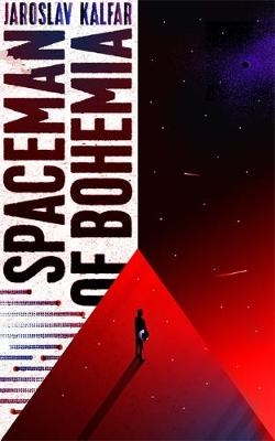 Spaceman of Bohemia: SHORTLISTED FOR THE ARTHUR C. CLARKE AWARD FOR SCIENCE FICTION - Jaroslav Kalfar