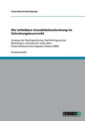 Die mittelbare GrundstÃ¼cksschenkung im Schenkungsteuerrecht - Claus-Hinrich Buschkamp