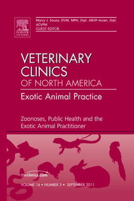 Zoonoses, Public Health and the Exotic Animal Practitioner, An Issue of Veterinary Clinics: Exotic Animal Practice - Marcy J. Souza