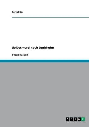 Selbstmord nach Durkheim - Feryal Kor