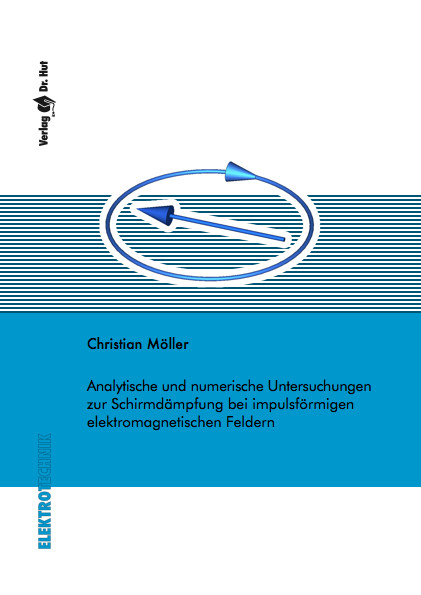 Analytische und numerische Untersuchungen zur Schirmdämpfung bei impulsförmigen elektromagnetischen Feldern - Christian Möller