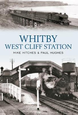 Whitby West Cliff Station - Mike Hitches, Paul Hughes