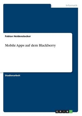 Mobile Apps auf dem Blackberry - Fabian Heidenstecker