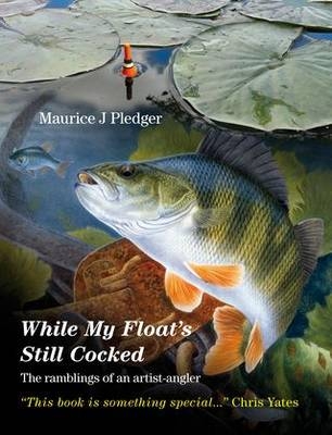 While My Float's Still Cocked - Maurice J. Pledger