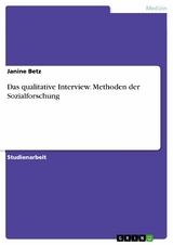 Das qualitative Interview. Methoden der Sozialforschung - Janine Betz