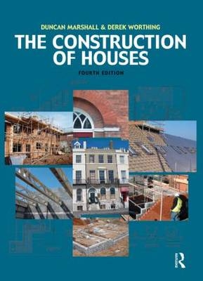 The Construction of Houses - Duncan Marshall, Derek Worthing