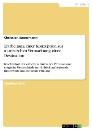 Erarbeitung einer Konzeption zur touristischen Vermarktung einer Destination - Christian Sauermann