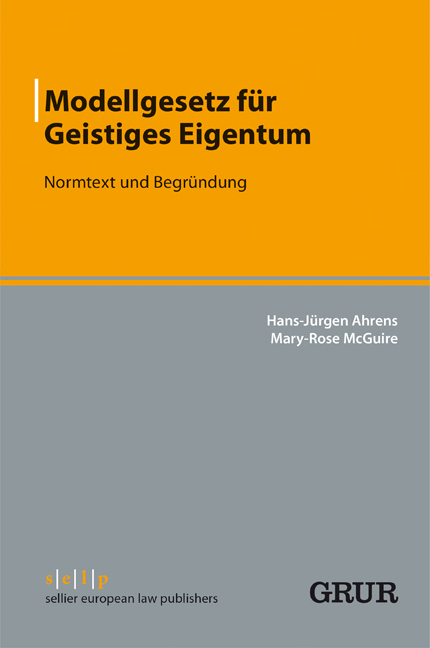 Modellgesetz für Geistiges Eigentum - Hans-Jürgen Ahrens, Mary-Rose McGuire