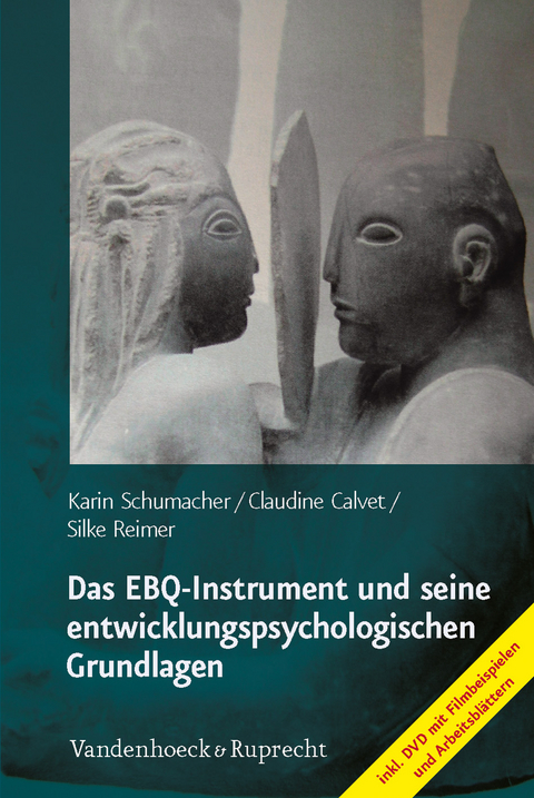 Das EBQ-Instrument und seine entwicklungspsychologischen Grundlagen - Karin Schumacher, Claudine Calvet, Silke Reimer