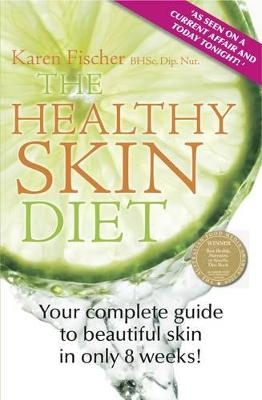 The Healthy Skin Diet - Karen Fischer