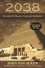 2038 The Great Pyramid Timeline Prophecy -  John Van Auken