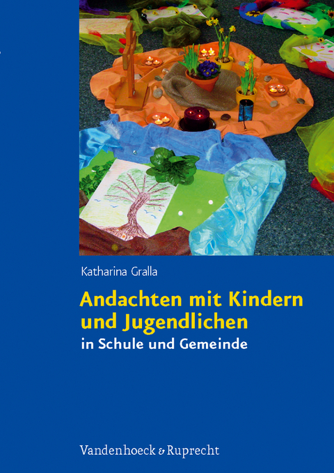 Andachten mit Kindern und Jugendlichen - Katharina Gralla