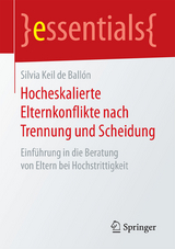 Hocheskalierte Elternkonflikte nach Trennung und Scheidung - Silvia Keil de Ballón