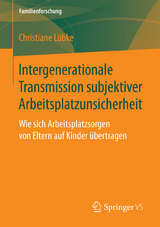 Intergenerationale Transmission subjektiver Arbeitsplatzunsicherheit - Christiane Lübke