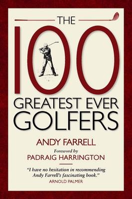 100 Greatest Golfers of All Time - Andy Farrell