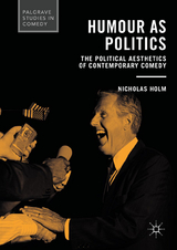 Humour as Politics - Nicholas Holm