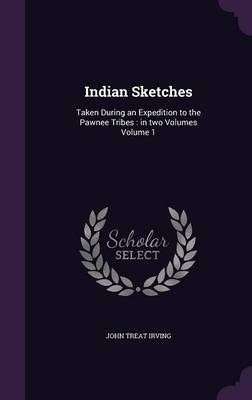 Indian Sketches - John Treat Irving