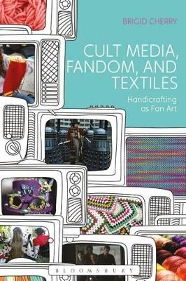 Cult Media, Fandom, and Textiles - Dr Brigid Cherry