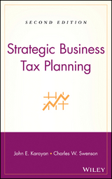 Strategic Business Tax Planning - John E. Karayan, Charles W. Swenson