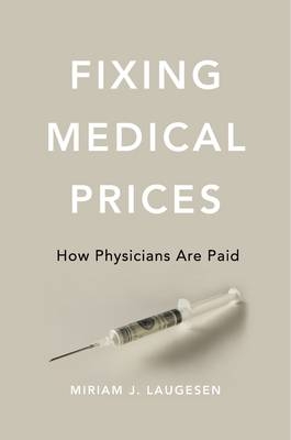 Fixing Medical Prices - Miriam J. Laugesen